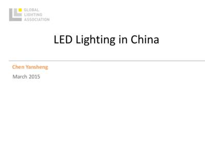 LED Lighting in China Chen Yansheng March 2015 Content