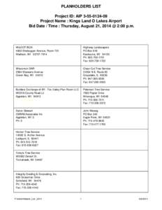 PLANHOLDERS LIST Project ID: AIP[removed]Project Name : Kings Land O Lakes Airport Bid Date / Time : Thursday, August 21, 2014 @ 2:00 p.m.  WisDOT BOA