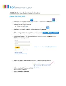 EBSCO eBooks: Download and View Instructions iPhone, iPad, iPod Touch 1. Download either the BlueFire app for iPad or iPhone from the App store