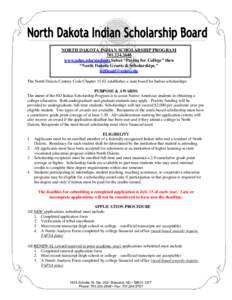 NORTH DAKOTA INDIAN SCHOLARSHIP PROGRAMwww.ndus.edu/students Select “Paying for College” then “North Dakota Grants & Scholarships.”  The North Dakota Century Code Chapteresta