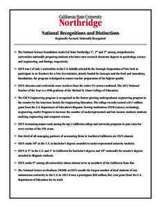 National Recognitions and Distinctions Regionally Focused, Nationally Recognized ➣ The National Science Foundation ranks Cal State Northridge 1st, 2nd and 5th among comprehensive universities nationally preparing stude