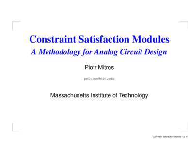 Constraint Satisfaction Modules A Methodology for Analog Circuit Design Piotr Mitros [removed]  Massachusetts Institute of Technology
