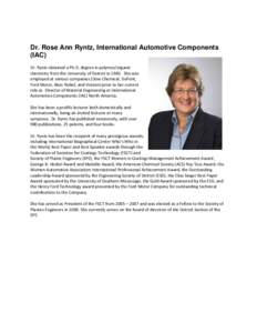 Dr. Rose Ann Ryntz, International Automotive Components (IAC) Dr. Ryntz obtained a Ph.D. degree in polymer/organic chemistry from the University of Detroit in[removed]She was employed at various companies (Dow Chemical, Du