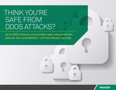 THINK YOU’RE SAFE FROM DDOS ATTACKS? As an AWS customer, you probably need more protection. Discover the vulnerabilities – and how Neustar can help.