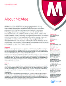 Corporate Factsheet  About McAfee McAfee is now part of Intel Security. Bringing together the security expertise and experience of McAfee with the performance, innovation, and trust of Intel, Intel Security believes that