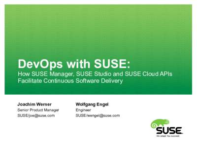 DevOps with SUSE:  How SUSE Manager, SUSE Studio and SUSE Cloud APIs Facilitate Continuous Software Delivery  Joachim Werner