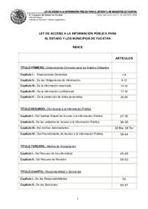 LEY DE ACCESO A LA INFORMACIÓN PÚBLICA PARA EL ESTADO Y LOS MUNICIPIOS DE YUCATAN Última reforma en el D.O. 18 -AGOSTO-2008 H. Congreso del Estado de Yucatán Oficialía Mayor Unidad de Servicios Técnico-Legislativos