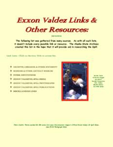 Exxon Valdez Links & Other Resources: ([removed]The following list was gathered from many sources. As with all such lists, it doesn’t include every possible link or resource. The Alaska State Archives