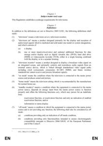 Chapter 1 Subject matter and scope This Regulation establishes ecodesign requirements for televisions. Chapter 2 Definitions In addition to the definitions set out in DirectiveEC, the following definitions shall