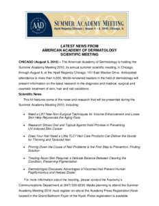 LATEST NEWS FROM AMERICAN ACADEMY OF DERMATOLOGY SCIENTIFIC MEETING CHICAGO (August 5, 2010) – The American Academy of Dermatology is holding the Summer Academy Meeting 2010, its annual summer scientific meeting, in Ch