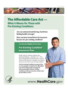 JULY[removed]The Affordable Care Act — What it Means for Those with Pre-Existing Conditions Are you uninsured and having a hard time
