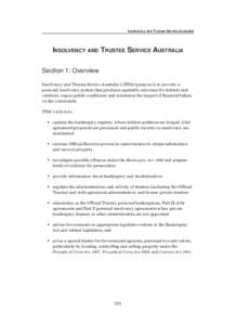 Insolvency and Trustee Service Australia  INSOLVENCY AND TRUSTEE SERVICE AUSTRALIA Section 1: Overview Insolvency and Trustee Service Australia’s (ITSA) purpose is to provide a personal insolvency system that produces 