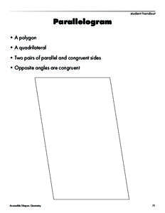 student handout  Parallelogram •	A polygon •	A quadrilateral •	Two pairs of parallel and congruent sides