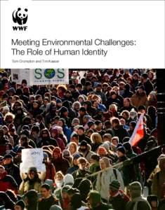Meeting Environmental Challenges: The Role of Human Identity Tom Crompton and Tim Kasser Meeting Environmental Challenges: The Role of Human Identity