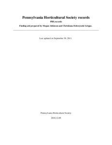 Pennsylvania Horticultural Society records PHS.records Finding aid prepared by Megan Atkinson and Christiana Dobrzynski Grippe.