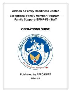 Airman & Family Readiness Center Exceptional Family Member Program – Family Support (EFMP-FS) Staff OPERATIONS GUIDE  Published by AFPC/DPFF