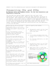Helpful tips for preserving your precious documents and memorabilia  Preserving CDs and DVDs By Charissa Loftis and Stephanie Gowler, for the Iowa Conservation and Preservation Consortium CDs and DVDs are optical media, 