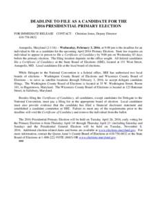 DEADLINE TO FILE AS A CANDIDATE FOR THE 2016 PRESIDENTIAL PRIMARY ELECTION FOR IMMEDIATE RELEASE CONTACT: Christine Jones, Deputy Director