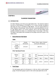 PLANNING PARAMETRES  CHAPTER 4 PLANNING PARAMETERS 4.0 INTRODUCTION On Indian Railways so far there are no high speed tracks. The maximum speed of