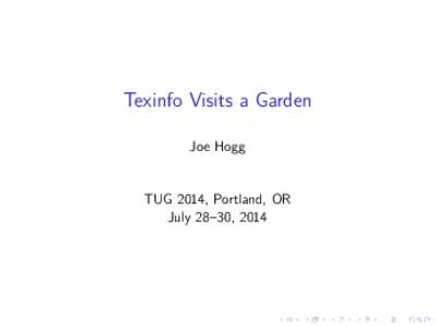 Texinfo Visits a Garden Joe Hogg TUG 2014, Portland, OR July 28–30, 2014