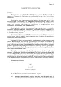 Page 43  AGREEMENT ON AGRICULTURE Members, Having decided to establish a basis for initiating a process of reform of trade in agriculture in line with the objectives of the negotiations as set out in the Punta del Este