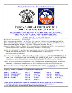 Pittsburgh Masters Velo Club Presents the Thirteenth Annual  FRIDAY NIGHT AT THE TRACK, 2015 TIME TRIALS and TRACK RACES WASHINGTON BLVD. 1/2 MI. BICYCLE OVAL HIGHLAND PARK, PITTSBURGH, PA