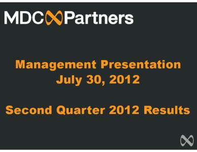Management Presentation July 30, 2012 Second Quarter 2012 Results FORWARD LOOKING STATEMENTS & OTHER INFORMATION This presentation, including our “2012 Financial Outlook”, contains forward-looking statements. The Co