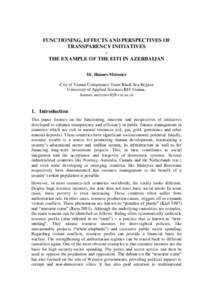 FUNCTIONING, EFFECTS AND PERSPECTIVES OF TRANSPARENCY INITIATIVES THE EXAMPLE OF THE EITI IN AZERBAIJAN Dr. Hannes Meissner City of Vienna Competence Team Black Sea Region University of Applied Sciences BFI Vienna,