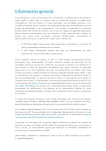 Información general En la aeronáutica, si bien la eliminación de los accidentes o incidentes graves en aeronaves sigue siendo la meta final, se reconoce que el sistema de aviación no puede estar completamente libre d