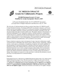 2015 Call for Proposals  UC MEXUS-CONACYT Grants for Collaborative Projects $25,000 Maximum for up to 1.5 years Deadline for receipt of proposals: March 2, 2015