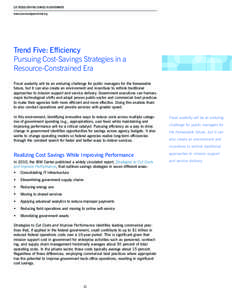 Six Trends Driving Change in Government www.businessofgovernment.org Trend Five: Efficiency Pursuing Cost-Savings Strategies in a Resource-Constrained Era