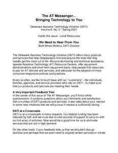 The AT Messenger... Bringing Technology to You Delaware Assistive Technology Initiative (DATI) Volume 9, No. 2 * Spring 2001 Inside this issue - Local Resources