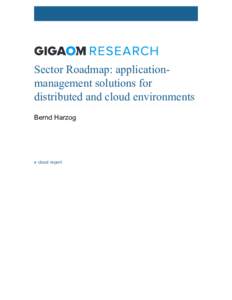 Sector Roadmap: applicationmanagement solutions for distributed and cloud environments Bernd Harzog a cloud report