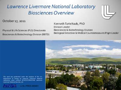 October 17, 2011 Physical & Life Sciences (PLS) Directorate Biosciences & Biotechnology Division (BBTD) This work was performed under the auspices of the U.S. Department of Energy by Lawrence Livermore National