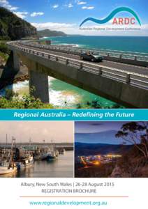 ARDC Australian Regional Development Conference Regional Australia – Redefining the Future  Albury, New South Wales | 26-28 August 2015