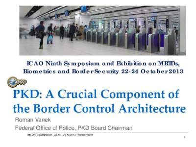Federal Department of Justice and Police Federal Office of Police fedpol Division Identity Documents and Special Tasks ICAO Ninth Symposium and Exhibition on MRTDs, Biometrics and Border Security[removed]October 2013