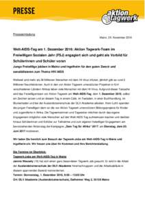 Presseeinladung Mainz, 25. November 2016 Welt-AIDS-Tag am 1. Dezember 2016: Aktion Tagwerk-Team im Freiwilligen Sozialen Jahr (FSJ) engagiert sich und geht als Vorbild für Schülerinnen und Schüler voran