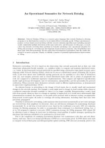 An Operational Semantics for Network Datalog Vivek Nigam1 , Limin Jia2 , Anduo Wang1 , Boon Thau Loo1 , and Andre Scedrov1 1  University of Pennsylvania, Philadelphia, USA