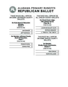 A l a ba m a Pr im a ry R u noffs  R epu blica n Ba llot These Races Will Appear on Some Jefferson County Ballots