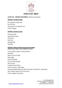 FUNCTION MENU COCKTAIL / FINGER FOOD MENU (Minimum 30 guests) OPTION 1: $15.00 per head Mini Vegetarian Spring Rolls Mini Dim Sims Petite pieces of Homemade Pizza