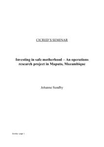 CICRED’S SEMINAR  Investing in safe motherhood – An operations research project in Maputo, Mozambique  Johanne Sundby