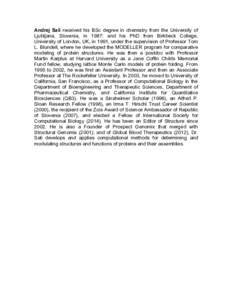 Andrej Sali received his BSc degree in chemistry from the University of Ljubljana, Slovenia, in 1987; and his PhD from Birkbeck College, University of London, UK, in 1991, under the supervision of Professor Tom L. Blunde