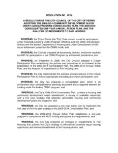 RESOLUTION NO[removed]A RESOLUTION OF THE CITY COUNCIL OF THE CITY OF PERRIS ADOPTING THE[removed]COMMUNITY DEVELOPMENT BLOCK GRANT (CDBG) PROGRAM CONSOLIDATED PLAN, THE[removed]CONSOLIDATED ONE-YEAR ANNUAL ACTION PLAN