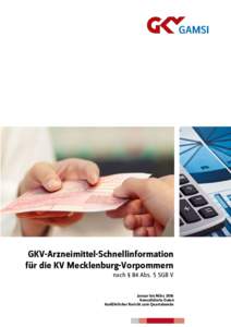 GKV-Arzneimittel-Schnellinformation für die KV Mecklenburg-Vorpommern nach § 84 Abs. 5 SGB V Januar bis März 2016 Konsolidierte Daten Ausführlicher Bericht zum Quartalsende