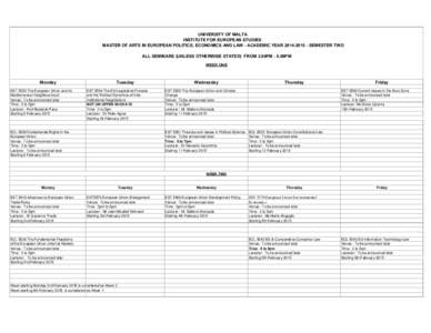 UNIVERSITY OF MALTA INSTITUTE FOR EUROPEAN STUDIES MASTER OF ARTS IN EUROPEAN POLITICS, ECONOMICS AND LAW - ACADEMIC YEAR[removed]SEMESTER TWO ALL SEMINARS (UNLESS OTHERWISE STATED) FROM 3.00PM - 5.00PM WEEK ONE