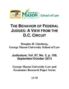 THE BEHAVIOR OF FEDERAL JUDGES: A VIEW FROM THE D.C. CIRCUIT Douglas H. Ginsburg, George Mason University School of Law Judicature, Vol. 97, No. 2, p. 109,