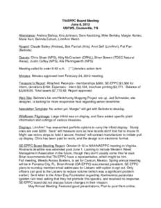 TN-EPPC Board Meeting June 8, 2012 USFWS, Cookeville, TN Attendance: Andrea Bishop, Kris Johnson, Sara Keubbing, Mike Berkley, Margie Hunter, Marie Kerr, Belinda Esham, LinnAnn Welch Absent: Claude Bailey (Andrea), Bob P