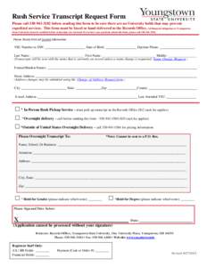 Rush Service Transcript Request Form Please call[removed]before sending this form to be sure there are no University holds that may prevent expedited services. This form must be faxed or hand delivered to the Record