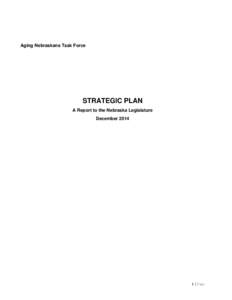 Aging Nebraskans Task Force  STRATEGIC PLAN A Report to the Nebraska Legislature December 2014