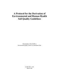 A Protocol for the Derivation of Environmental and Human Health Soil Quality Guidelines Subcommittee of the CCME on Environmental Quality Criteria for Contaminated Sites